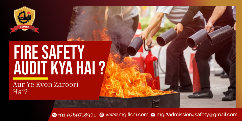 Fire Safety Audit Kya Hai aur Ye Kyon Zaroori Hai?