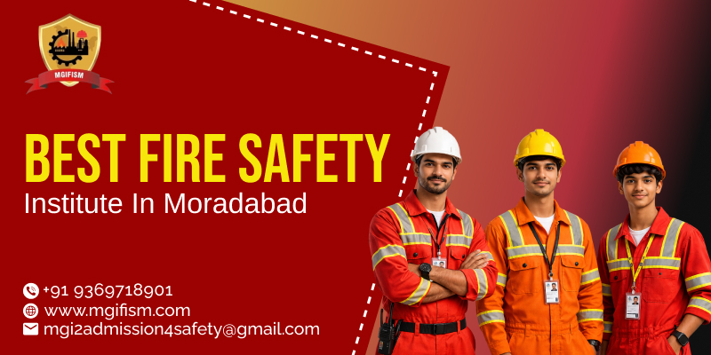 Best Fire Safety Institute in Moradabad | Fire Safety Diploma Course and Training - MGIFISM