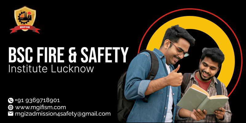 BSc Fire & Safety Institute Lucknow | ISO Certified Fire & Safety Institute Lucknow | MGIFISM