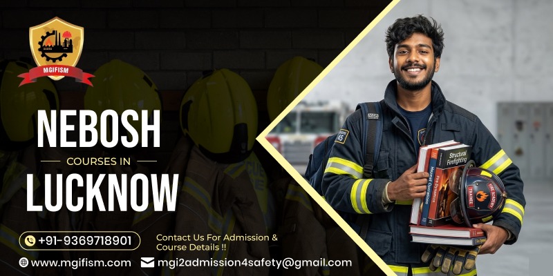 NEBOSH Courses in Lucknow   |  NEBOSH Training Center in Lucknow | MGIFISM