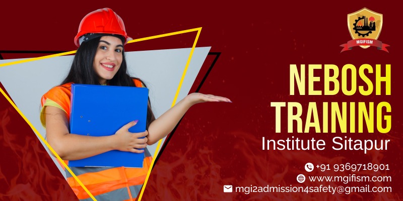Nebosh Training Institute Sitapur | Nebosh Training Centers in Sitapur - MGIFISM