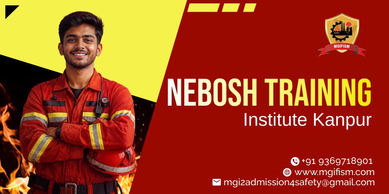 NEBOSH Training Institute Kanpur | NEBOSH course in  Kanpur fees