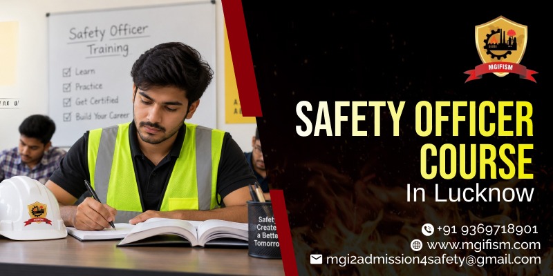 Safety Officer Course in Lucknow | MGIFISM