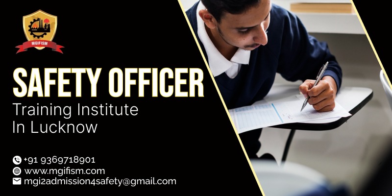 Safety Officer Training Institute in Lucknow |  Safety Officer Course in Lucknow | MGIFISM